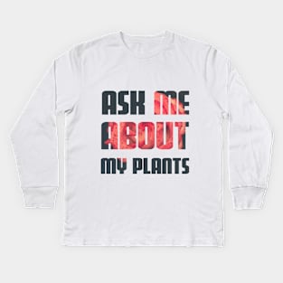 ask-me-about-plants flower print Kids Long Sleeve T-Shirt